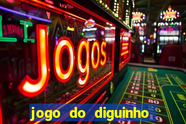 jogo do diguinho para ganhar dinheiro